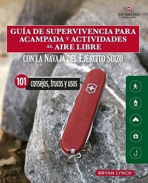 GUÍA DE SUPERVIVENCIA PARA ACAMPADA Y ACTIVIDADES AL AIRE LIBRE | 9788412026931 | LYNCH, BRYAN | Llibreria L'Illa - Llibreria Online de Mollet - Comprar llibres online