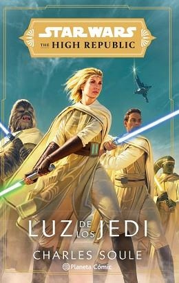 STAR WARS. THE HIGH REPUBLIC LUZ DE LOS JEDI (NOVELA) | 9788413416366 | SOULE, CHARLES | Llibreria L'Illa - Llibreria Online de Mollet - Comprar llibres online