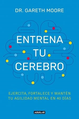 ENTRENA TU CEREBRO | 9788403525085 | MOORE, DR. GARETH | Llibreria L'Illa - Llibreria Online de Mollet - Comprar llibres online