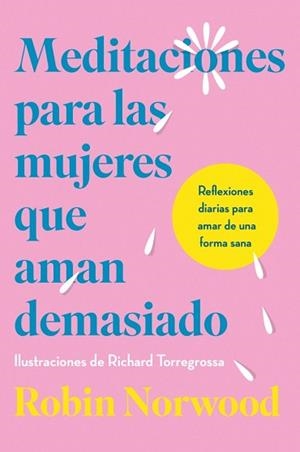 MEDITACIONES PARA LAS MUJERES QUE AMAN DEMASIADO | 9788410467156 | NORWOOD, ROBIN | Llibreria L'Illa - Llibreria Online de Mollet - Comprar llibres online