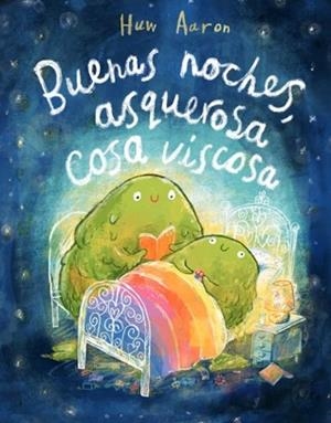 BUENAS NOCHES, ASQUEROSA COSA VISCOSA | 9788448869892 | AARON, HUW | Llibreria L'Illa - Llibreria Online de Mollet - Comprar llibres online
