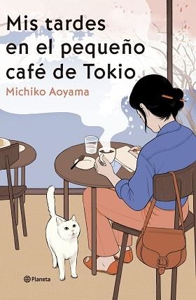 MIS TARDES EN EL PEQUEÑO CAFÉ DE TOKIO | 9788408303466 | AOYAMA, MICHIKO | Llibreria L'Illa - Llibreria Online de Mollet - Comprar llibres online