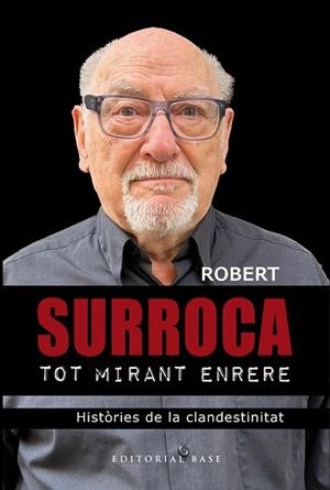 TOT MIRANT ENRERE. HISTÒRIES DE LA CLANDESTINITAT | 9788410131798 | SURROCA I TALLAFERRO, ROBERT | Llibreria L'Illa - Llibreria Online de Mollet - Comprar llibres online