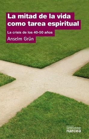 MITAD DE LA VIDA COMO TAREA ESPIRITUAL : LA CRISIS DE LOS | 9788427708044 | GRÜN, ANSELM (1945- ) | Llibreria L'Illa - Llibreria Online de Mollet - Comprar llibres online