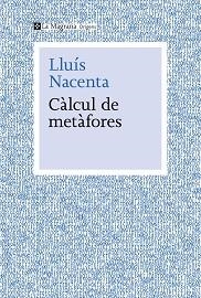 CÀLCUL DE METÀFORES | 9788410009653 | NACENTA, LLUÍS | Llibreria L'Illa - Llibreria Online de Mollet - Comprar llibres online