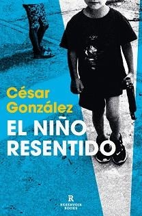 NIÑO RESENTIDO, EL | 9788410352155 | GONZÁLEZ, CÉSAR | Llibreria L'Illa - Llibreria Online de Mollet - Comprar llibres online
