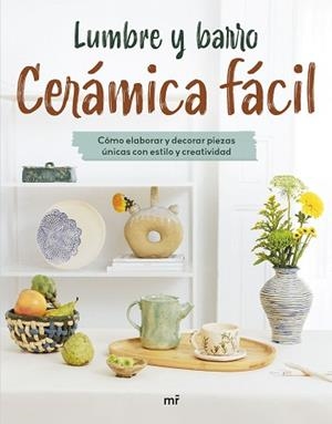 CERÁMICA FÁCIL | 9788427053649 | LUMBRE Y BARRO | Llibreria L'Illa - Llibreria Online de Mollet - Comprar llibres online