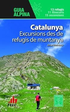 CATALUNYA - EXCURSIONS DES DE REFUGIS DE MUNTANYA | 9788470111631 | LLUSÀ ROCA, JOSEP | Llibreria L'Illa - Llibreria Online de Mollet - Comprar llibres online