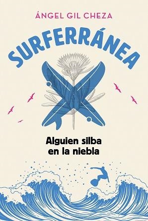 SURFERRÁNEA 2. ALGUIEN SILBA EN LA NIEBLA | 9788468373935 | GIL CHEZA, ÁNGEL | Llibreria L'Illa - Llibreria Online de Mollet - Comprar llibres online