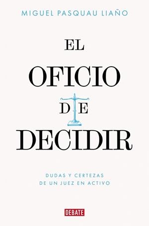 OFICIO DE DECIDIR, EL | 9788410433779 | PASQUAU LIAÑO, MIGUEL