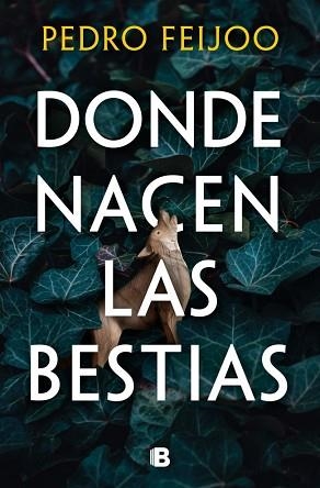 DONDE NACEN LAS BESTIAS | 9788466682152 | FEIJOO, PEDRO | Llibreria L'Illa - Llibreria Online de Mollet - Comprar llibres online