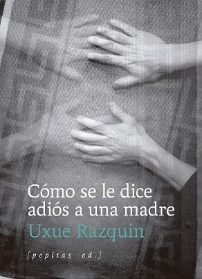 CÓMO SE LE DICE ADIÓS A UNA MADRE | 9788410476202 | RAZQUIN OLAZARAN, UXUE | Llibreria L'Illa - Llibreria Online de Mollet - Comprar llibres online