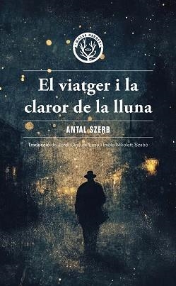 VIATGER I LA CLAROR DE LA LLUNA, EL | 9788412910995 | SZERB, ANTAL | Llibreria L'Illa - Llibreria Online de Mollet - Comprar llibres online