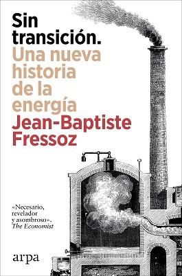 SIN TRANSICIÓN. UNA NUEVA HISTORIA DE LA ENERGÍA | 9788410313842 | FRESSOZ, JEAN-BAPTISTE | Llibreria L'Illa - Llibreria Online de Mollet - Comprar llibres online