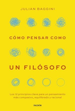 CÓMO PENSAR COMO UN FILÓSOFO | 9788449343919 | BAGGINI, JULIAN | Llibreria L'Illa - Llibreria Online de Mollet - Comprar llibres online