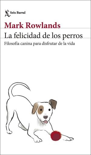 FELICIDAD DE LOS PERROS, LA | 9788432244872 | ROWLANDS, MARK | Llibreria L'Illa - Llibreria Online de Mollet - Comprar llibres online