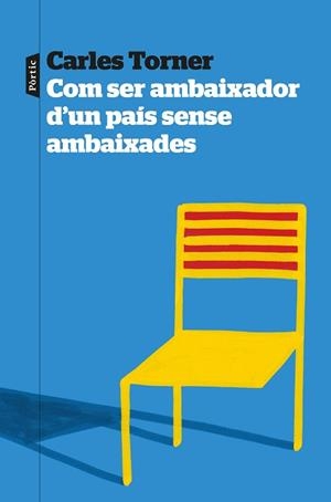 COM SER AMBAIXADOR D'UN PAÍS SENSE AMBAIXADES | 9788498096057 | TORNER, CARLES | Llibreria L'Illa - Llibreria Online de Mollet - Comprar llibres online