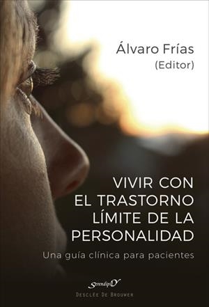 VIVIR CON EL TRASTORNO LÍMITE DE PERSONALIDAD. UNA GUÍA CLÍNICA PARA PACIENTES | 9788433029355 | FRÍAS IBÁÑEZ, ÁLVARO/ALIAGA GÓMEZ, FERRÁN/ALUCO SÁNCHEZ, ELENA/CALZADA ESPAÑOL, ALBA/FARRIOLS HERNAN | Llibreria L'Illa - Llibreria Online de Mollet - Comprar llibres online
