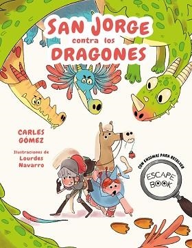 ESCAPE BOOK: SAN JORGE CONTRA LOS DRAGONES | 9788448863944 | GÓMEZ, CARLES | Llibreria L'Illa - Llibreria Online de Mollet - Comprar llibres online
