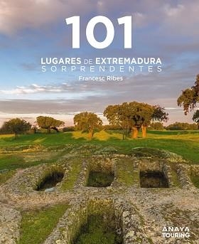 101 LUGARES DE EXTREMADURA SORPRENDENTES | 9788491589433 | RIBES GEGÚNDEZ, FRANCESC | Llibreria L'Illa - Llibreria Online de Mollet - Comprar llibres online