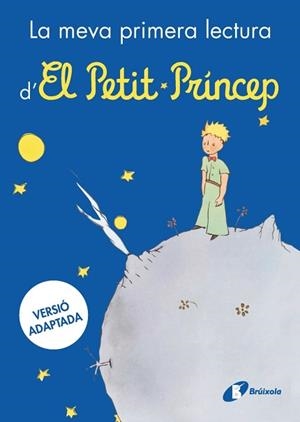 MEVA PRIMERA LECTURA D'EL PETIT PRÍNCE, LA | 9788413494784 | DE SAINT-EXUPÉRY, ANTOINE
