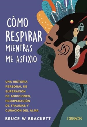 CÓMO RESPIRAR MIENTRAS ME ASFIXIO | 9788441551305 | BRACKETT, BRUCE | Llibreria L'Illa - Llibreria Online de Mollet - Comprar llibres online