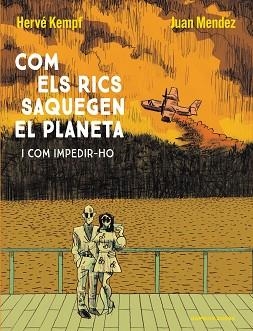 COM ELS RICS SAQUEGEN EL PLANETA | 9788419393609 | KEMPF, HERVÉ/MENDEZ, JUAN | Llibreria L'Illa - Llibreria Online de Mollet - Comprar llibres online