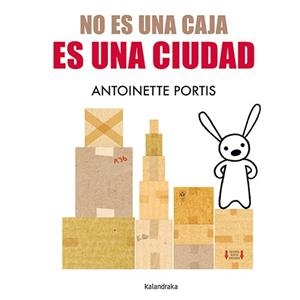 NO ES UNA CAJA ES UNA CIUDAD | 9788413433691 | PORTIS, ANTOINETTE