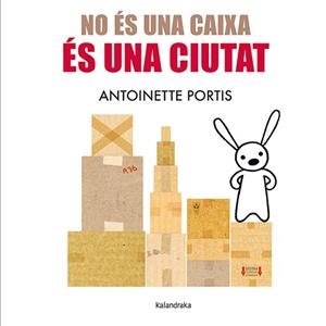 NO ÉS UNA CAIXA ÉS UNA CIUTAT | 9788410387096 | PORTIS, ANTOINETTE | Llibreria L'Illa - Llibreria Online de Mollet - Comprar llibres online