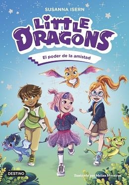LITTLE DRAGONS 2. EL PODER DE LA AMISTAD | 9788408303824 | ISERN, SUSANNA | Llibreria L'Illa - Llibreria Online de Mollet - Comprar llibres online