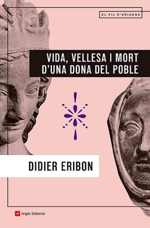 VIDA VELLESA I MORT D'UNA DONA DEL POBLE | 9788410112902 | ERIBON, DIDIER | Llibreria L'Illa - Llibreria Online de Mollet - Comprar llibres online