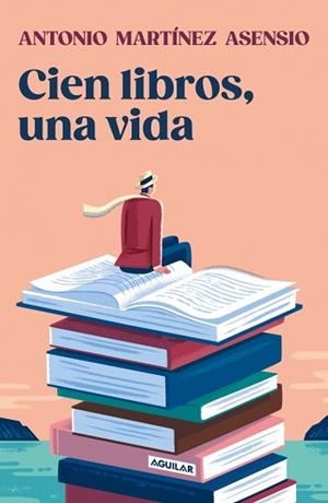CIEN LIBROS UNA VIDA | 9788403525528 | MARTÍNEZ ASENSIO, ANTONIO | Llibreria L'Illa - Llibreria Online de Mollet - Comprar llibres online