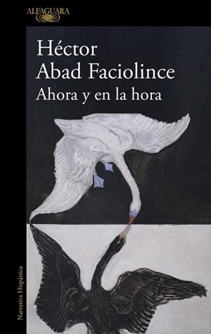 AHORA Y EN LA HORA | 9788410496316 | ABAD FACIOLINCE, HÉCTOR | Llibreria L'Illa - Llibreria Online de Mollet - Comprar llibres online