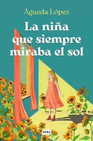 NIÑA QUE SIEMPRE MIRABA EL SOL, LA | 9788410257061 | LÓPEZ BENAVIDES, ÁGUEDA | Llibreria L'Illa - Llibreria Online de Mollet - Comprar llibres online