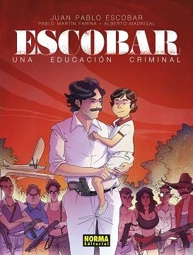 ESCOBAR. UNA EDUCACION CRIMINAL | 9788467976779 | ALBERTO MADRIGAL/JUAN PABLO ESCOBAR/PABLO MARTIN FARINA | Llibreria L'Illa - Llibreria Online de Mollet - Comprar llibres online