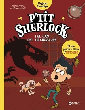 PETIT SHERLOCK I EL CAS DEL TIRANOSAURE | 9788448965150 | PRÉVOT, PASCAL | Llibreria L'Illa - Llibreria Online de Mollet - Comprar llibres online