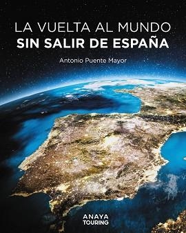 VUELTA AL MUNDO SIN SALIR DE ESPAÑA, LA | 9788491589464 | PUENTE MAYOR, ANTONIO | Llibreria L'Illa - Llibreria Online de Mollet - Comprar llibres online