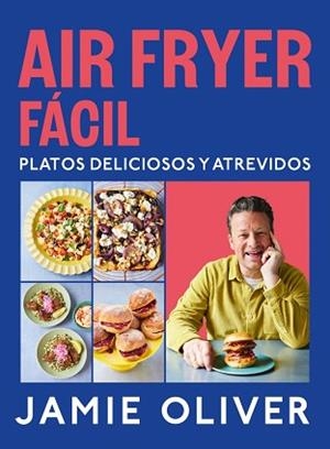 AIR FRYER FÁCIL. PLATOS DELICIOSOS Y ATREVIDOS | 9788425369858 | OLIVER, JAMIE | Llibreria L'Illa - Llibreria Online de Mollet - Comprar llibres online