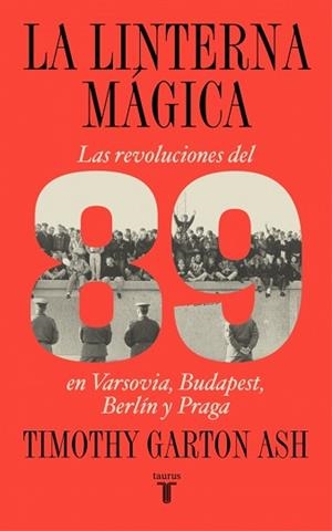 LINTERNA MÁGICA, LA | 9788430627622 | GARTON ASH, TIMOTHY | Llibreria L'Illa - Llibreria Online de Mollet - Comprar llibres online