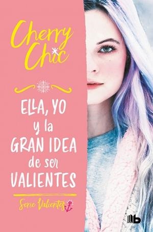 ELLA YO Y LA GRAN IDEA DE SER VALIENTES | 9788413144177 | CHIC, CHERRY | Llibreria L'Illa - Llibreria Online de Mollet - Comprar llibres online