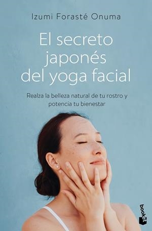 SECRETO JAPONÉS DEL YOGA FACIAL, EL | 9788411192552 | FORASTÉ ONUMA, IZUMI | Llibreria L'Illa - Llibreria Online de Mollet - Comprar llibres online