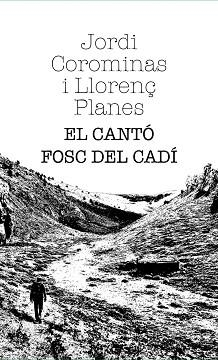 CANTÓ FOSC DEL CADÍ, EL | 9791399013634 | COROMINAS, JORDI/PLANES, LLORENÇ | Llibreria L'Illa - Llibreria Online de Mollet - Comprar llibres online