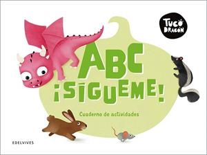 TUCO DRAGÓN - ABC ¡SÍGUEME!. CUADERNO DE ACTIVIDADES | 9788414063828 | BERMEJO, RAÚL | Llibreria L'Illa - Llibreria Online de Mollet - Comprar llibres online