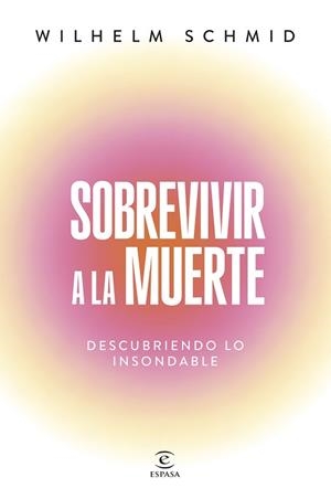 SOBREVIVIR A LA MUERTE | 9788467077469 | SCHMID, WILHELM | Llibreria L'Illa - Llibreria Online de Mollet - Comprar llibres online
