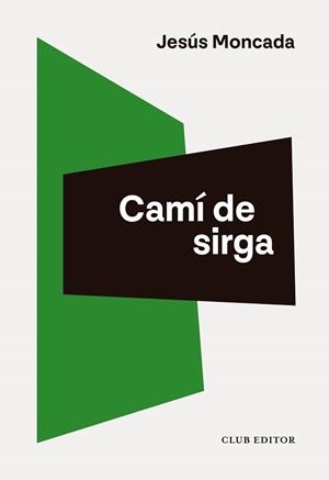 CAMÍ DE SIRGA | 9788473294713 | MONCADA, JESÚS | Llibreria L'Illa - Llibreria Online de Mollet - Comprar llibres online