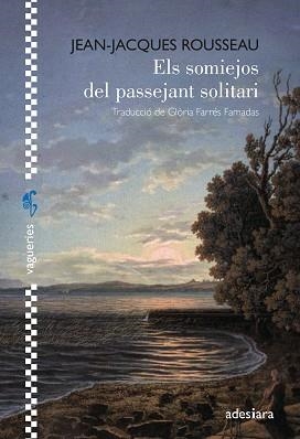 SOMIEJOS DEL PASSEJANT SOLITARI, ELS | 9788419908254 | ROUSSEAU, JEAN-JAQUES | Llibreria L'Illa - Llibreria Online de Mollet - Comprar llibres online