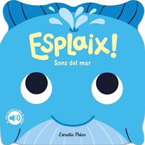 ESPLAIX! SONS DEL MAR. EL MEU PRIMER LLIBRE DE SONS | 9788418444920 | DALL'AVA, CAROLINE | Llibreria L'Illa - Llibreria Online de Mollet - Comprar llibres online