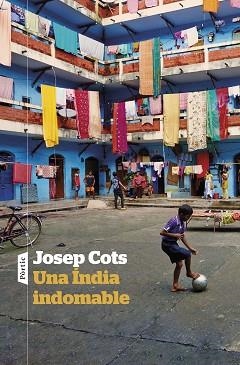 ÍNDIA INDOMABLE, UNA | 9788498095975 | COTS, JOSEP | Llibreria L'Illa - Llibreria Online de Mollet - Comprar llibres online