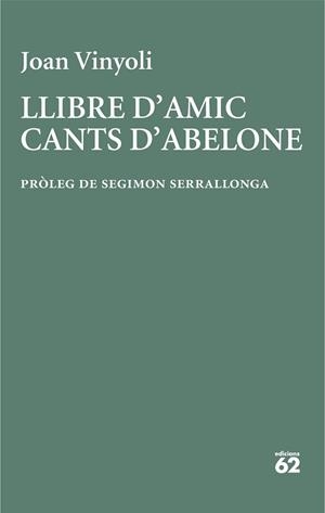 LLIBRE D'AMIC/CANTS D'ABELONE | 9788429782677 | VINYOLI PLADEVALL, JOAN | Llibreria L'Illa - Llibreria Online de Mollet - Comprar llibres online