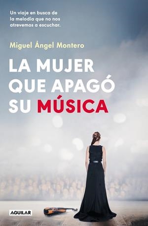 MUJER QUE APAGÓ SU MÚSICA, LA | 9788403525214 | MONTERO, MIGUEL ÁNGEL